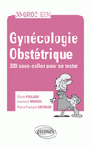 Gynécologie-Obstétrique. 300 sous-colles pour se tester