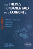 Les thèmes fondamentaux de l'économie. 100 fiches de synthèse