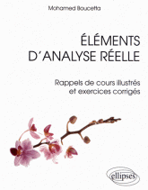 Eléments d'analyse réelle. Rappels de cours illustrés et exercices corrigés