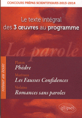 La parole : Phèdre ; Les Fausses Confidences ; Romances sans paroles. Le texte integral des 3 oeuvres au programme