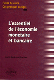 L'essentiel de l'économie monétaire et bancaire. Fiches de cours et cas pratiques corrigés