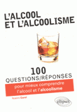 100 questions/réponses pour comprendre l'alcool et l'alcolisme