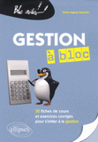 Gestion à bloc. 30 fiches de cours et exercices corrigés pour s'initier à la gestion