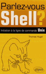 Parlez-vous Shell ?. Initiation à la ligne de commande Unix