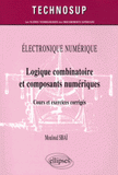 Logique combinatoire et composants numériques. Cours et exercices corrigés