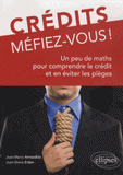 Crédits, méfiez-vous !. Un peu de maths pour comprendre le crédit et en éviter les pièges