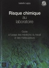 Risque chimique au laboratoire. Guide à l'usage des médecins du travail et des manipulateurs
avec 1 Cédérom