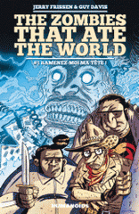 The zombies that ate the world Tome 1
Ramenez-moi ma tête !