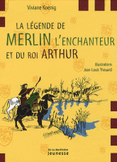 La légende de Merlin l'enchanteur et du roi Arthur