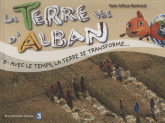 La Terre vue d'Alban Tome 8
Avec le temps, la Terre se transforme