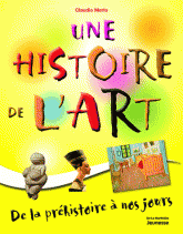 Une histoire de l'art. De la préhistoire à nos jours