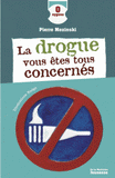 La drogue, vous êtes tous concernés