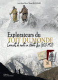 Explorateurs du toit du monde. Carnets de route en Haute-Asie (1850-1950)