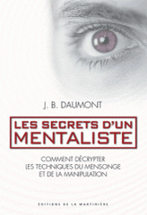 Les secrets d'un mentaliste. Comment décrypter les techniques du mensonge et de la manipulation