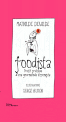 Foodista. Traité pratique d'une gourmande accomplie