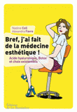 Bref, j'ai fait de la médecine esthétique. Acide hyaluronique, Botox et choix existentiels
