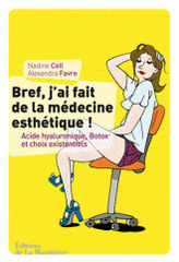 Bref, j'ai fait de la médecine esthétique. Acide hyaluronique, Botox et choix existentiels