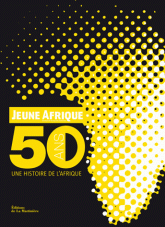Jeune Afrique. 50 ans, une histoire de l'Afrique