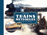 Trains mythiques. Autour du monde