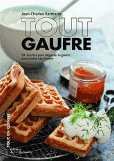 Tout gaufre. 30 recettes pour déguster la gaufre sous toutes ses formes