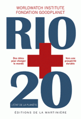 Rio + 20. L'Etat de la planète. Rapport du Worldwatch Institute sur l'avancée vers une société durable