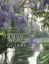 Claude Monet à Giverny. Un maître et son jardin