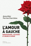 L'amour à gauche. Marivaudages, jalousies et désirs d'avenir