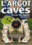 L'argot pour les caves et par les cases !