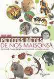 Petites bêtes de nos maisons. Comment chasser les gêneurs, comment cohabiter en paix