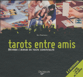 Tarots entre amis. Deviner l'avenir en toute convivialité