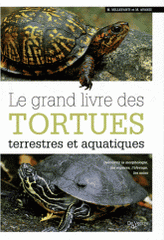 Le grand livre des tortues terrestres et aquatiques