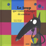 Le loup qui voulait changer de couleur