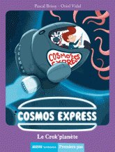 Cosmos Express Tome 1
Le Crok'planète