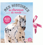 Mes plus belles histoires de chevaux du monde