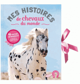 Mes plus belles histoires de chevaux du monde