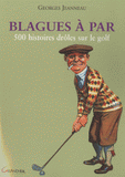 Blagues à Par. 500 histoires drôles sur le golf
