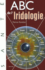 ABC de l'Iridologie. Etude du langage des iris