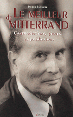 Le meilleur de Mitterrand. Contradictions, piques et prédictions