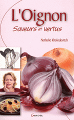 L'Oignon. Saveurs et vertus