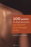 100 points d'acupuncture qui peuvent vous changer la vie