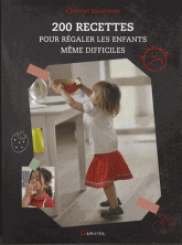 200 recettes pour régaler les enfants, même difficiles