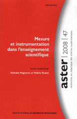 Aster N° 47/2008
Mesure et instrumentation dans l'enseignement scientifique