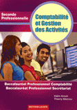 Comptabilité et Gestion des Activités 2de Professionnelle. Baccalauréat Professionnel Comptabilité-Baccalauréat Professionnel Secrétariat