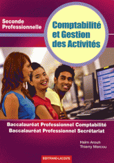 Comptabilité et Gestion des Activités 2de Professionnelle. Baccalauréat Professionnel Comptabilité-Baccalauréat Professionnel Secrétariat