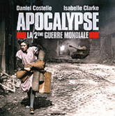 Apocalypse. La 2eme guerre mondiale
