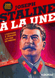 Joseph Staline à la une. L'histoire vue par les archives de presse et de propagande