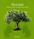 Bonsaï. Acheter, créer, entretenir son bonsaï