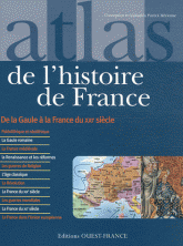 Atlas de l'histoire de France. De la Gaule à la France du XXIe siècle