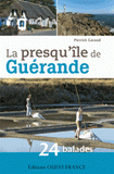 La presqu'île de Guérande. 24 balades pour découvrir Guérande et ses environs