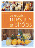Je réussis mes jus et sirops